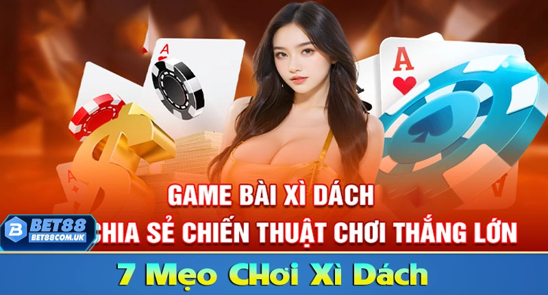 7 mẹo chơi xì dách chuẩn xác nhất