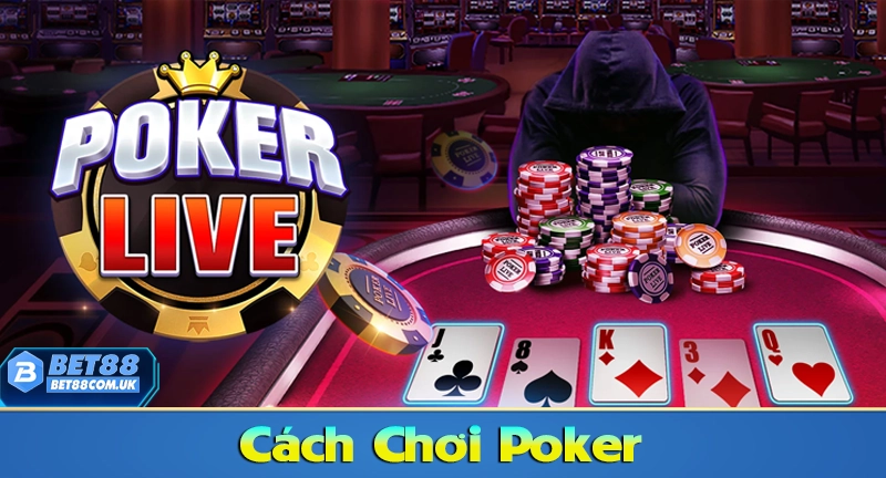 Cách chơi Poker cho người mới